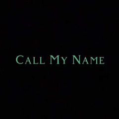 Call My Name ( Prod. By Quaffer )