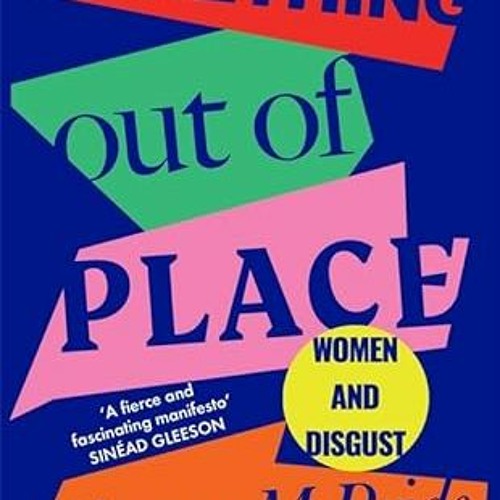 FREE EBOOK 📘 Something Out of Place: Women & Disgust by  Eimear McBride [EBOOK EPUB