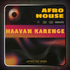 Haavan Karenge - Affected Ones - AFRO House Remix