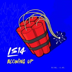 LS14 - Blowing Up