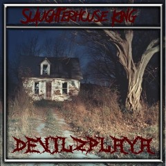 DevilzPlaya - Slaughterhouse King