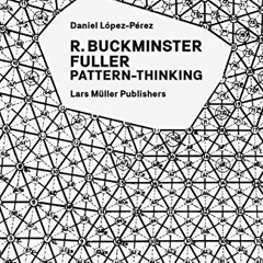 [Access] PDF 🗃️ R. Buckminster Fuller: Pattern-Thinking by  R. Buckminster Fuller &