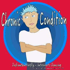 Chronic Condition - Defiantbutterfly