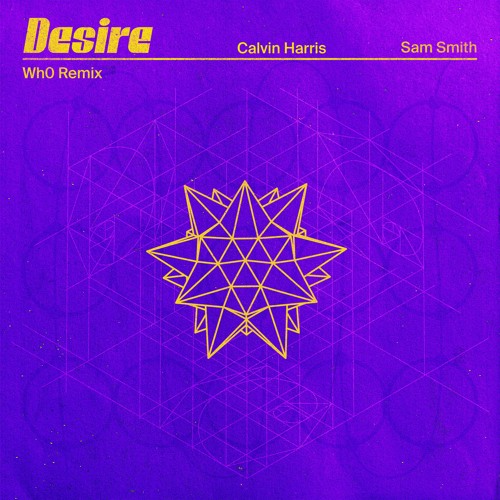 Desire (with Sam Smith) [Wh0 Remix]