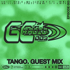 GC Radio 003: tango.