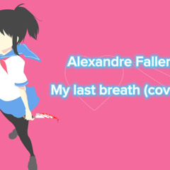 Alexandre Fallen - My last breath ( cover)