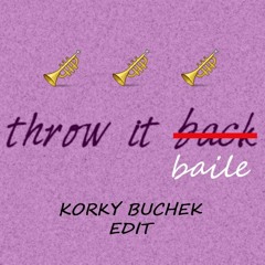 Throw It Baile (Korky Edit)