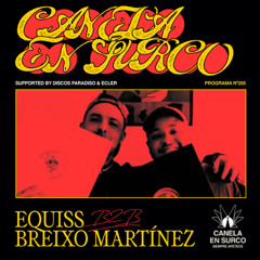 Canela En Surco 205 - EQUISS b2b Breixo Martinez (Special House Mix)