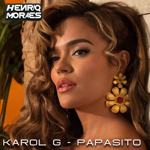 KAROL G - Papasito (HenriqMoraes Mix) EXTENDED BUY DOWNLOAD