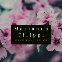 Marianna Filippi: Les Couleurs De Mon Ame