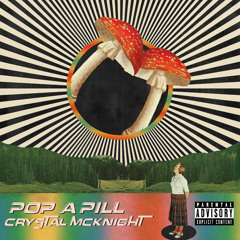 Crystal McKnight - POP A PILL[prod.SixHunnid]