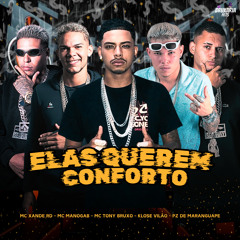 Elas Querem Conforto (feat. Mc ManoGab, Mc Xande Rd & Pz De Maranguape)
