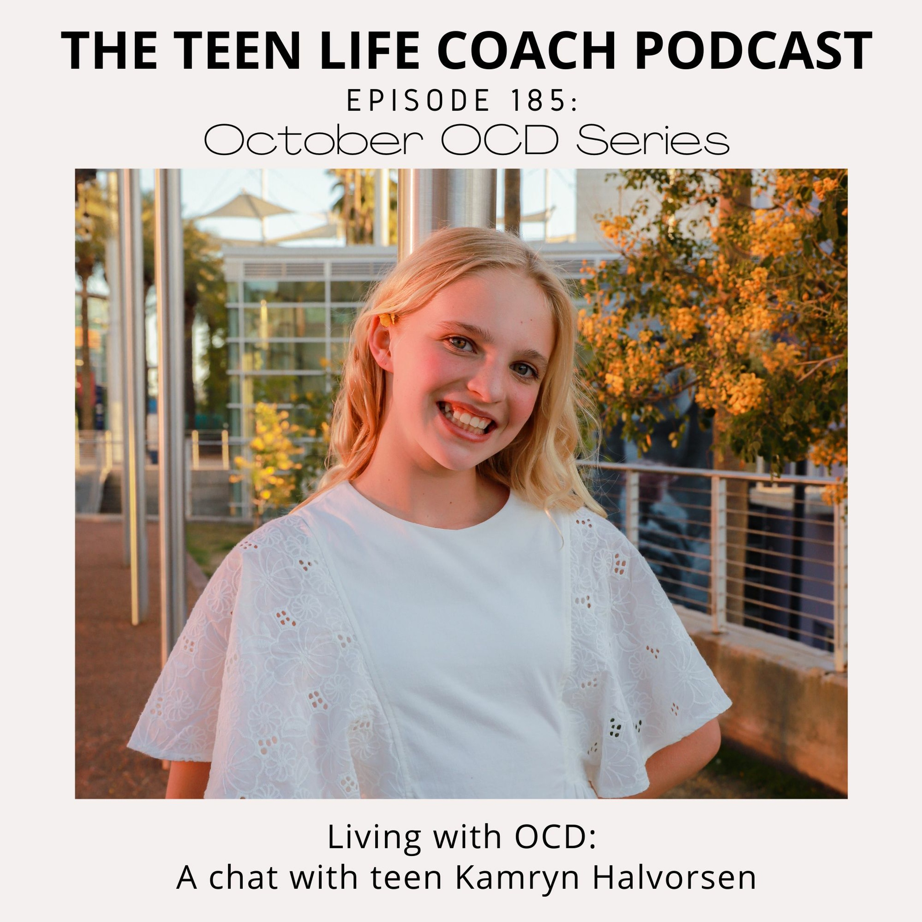 185: Living with OCD: A chat with Teen Kamryn Halvorsen