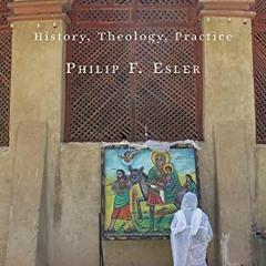 READ EBOOK 📁 Ethiopian Christianity: History, Theology, Practice by  Philip F. Esler