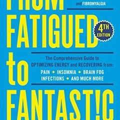 Read online From Fatigued to Fantastic! Fourth Edition: A Clinically Proven Program to Regain Vibran