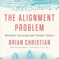 [Access] EPUB KINDLE PDF EBOOK The Alignment Problem: Machine Learning and Human Values by  Brian Ch