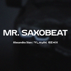 Alexandra Stan - Mr. Saxobeat (VLaM1N Remix)