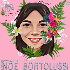 NOE BORTOLUSSI  -  VOYAGER  EPISODE 22 -  ENCYCLOPEDIA 2022