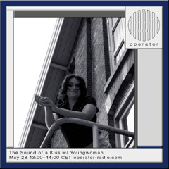 The Sound of a Kiss w/ Youngwoman - 28th May 2025