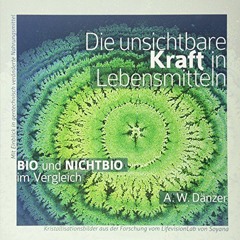 [PDF⚡️READ❤️ONLINE] Die unsichtbare Kraft in Lebensmitteln. BIO und NICHTBIO im Vergleich: Mit Ein