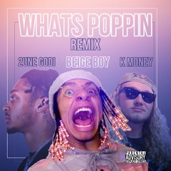 WHATS POPPIN REMIX Beige Boy, 2une Godi, K Money (Jack Harlow WHATS POPPIN Remix)