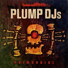 Plump DJs - Primordial ***OUT NOW ON BANDCAMP!!!***