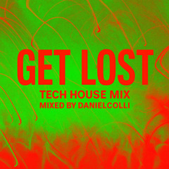 GET LOST - Tech House Mix