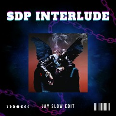 SDP INTERLUDE (Jay Slow Edit)