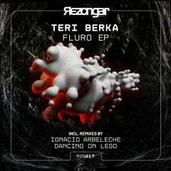 PREMIERE: Teri Berka - Fluro (Ignacio Arbeleche Remix)  [Rezongar Music]