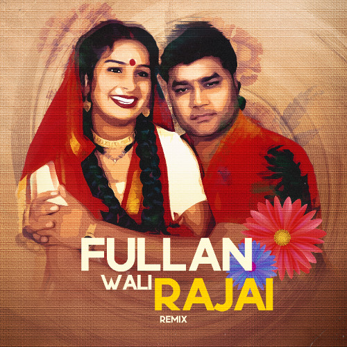 Fullan Wali Rajai Remix