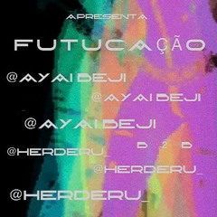 FUTUCAÇÃO >> Aya Ibeji x Herderu