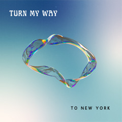 turn my way