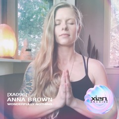 XA096 // You Are The Light of Consciousness w/ Anna Brown