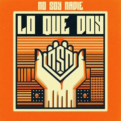 Lo Que Doy . No Soy Nadie