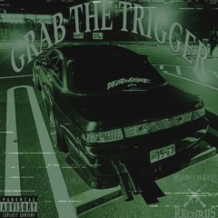 GRAB THE TRIGGER
