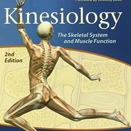 ACCESS KINDLE PDF EBOOK EPUB Kinesiology: The Skeletal System and Muscle Function by