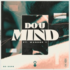 Do U Mind (Feat. Wxnder Y)