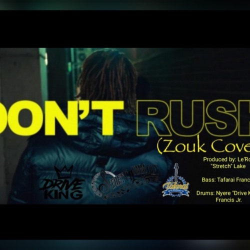 Don't Rush Zouk Cover 2020 - Le'Ron × Tafarai × Nyere