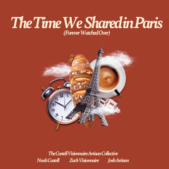 The Time We Shared in Paris (Forever Watched Over) [feat. Noah Castell]
