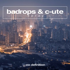 Badrops & C-UTE - Spray (Original Mix)