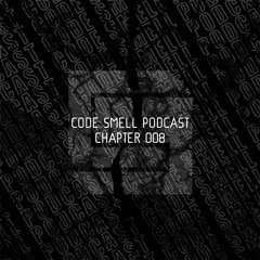 Code Smell Podcast 008 - CZA