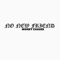 Money Chaser - No New Friends (Official Audio)