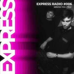 Express Radio 006: Selector Series: / C-Floor