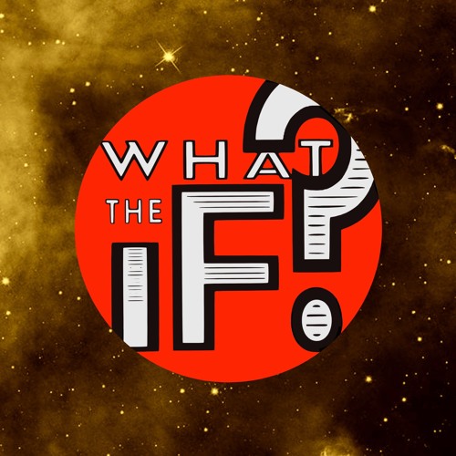 What The If?