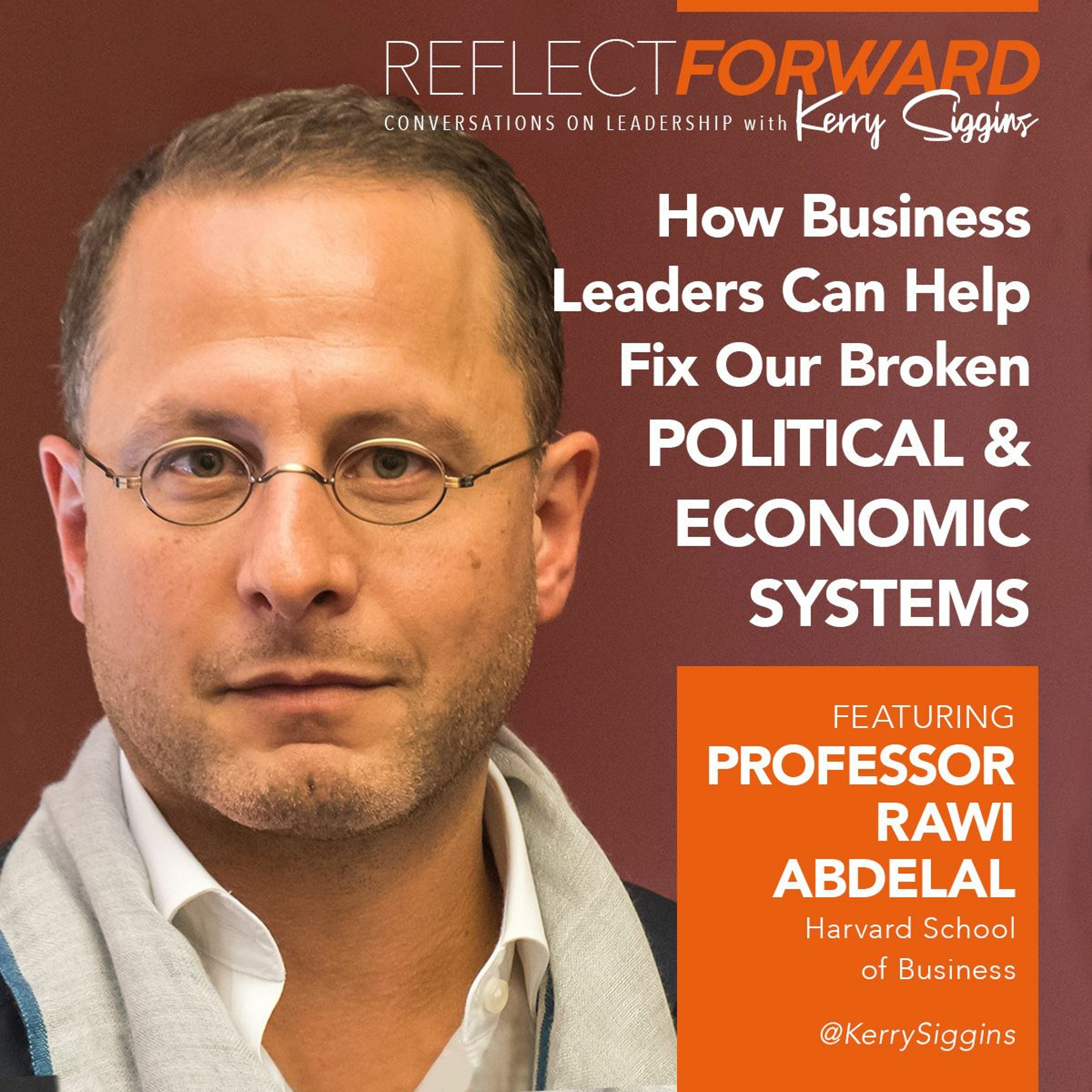 How Business Leaders Can Help Fix Our Broken Political and Economic Systems w/ Prof. Rawi Abdelal episode artwork