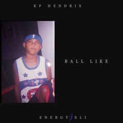 Ball Like feat. Energy Eli