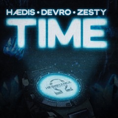 Hædis X Devro X Zesty - TIME (FREE DOWNLOAD)