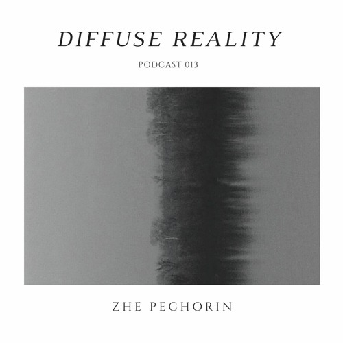 Diffuse Reality Podcast 013: Zhe Pechorin
