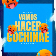 Dj Rpmix x Julianno Sosa - Vamos Hacer Cochinae (Tech House)