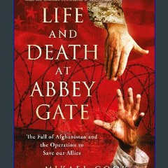 READ [PDF] 📚 Life and Death at Abbey Gate: The Fall of Afghanistan and the Operation to Save our A